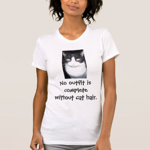 Keine Ausstattung ist ohne Katzenhaar T - Shirt