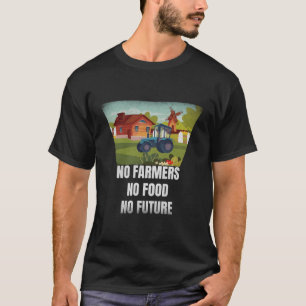 Keine Bauern Kein Essen Keine Zukunft Unterstützt T-Shirt
