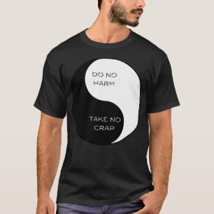 Keine Beschädigung Nimm keinen Crap Ying Yang 1 T-Shirt