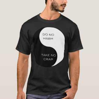 Keine Beschädigung Nimm keinen Crap Ying Yang 1 T-Shirt
