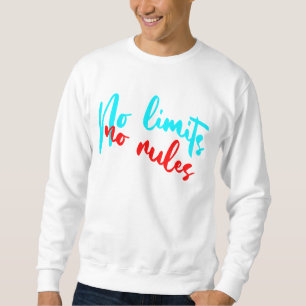 Keine Beschränkungen Keine Regeln Sweatshirt