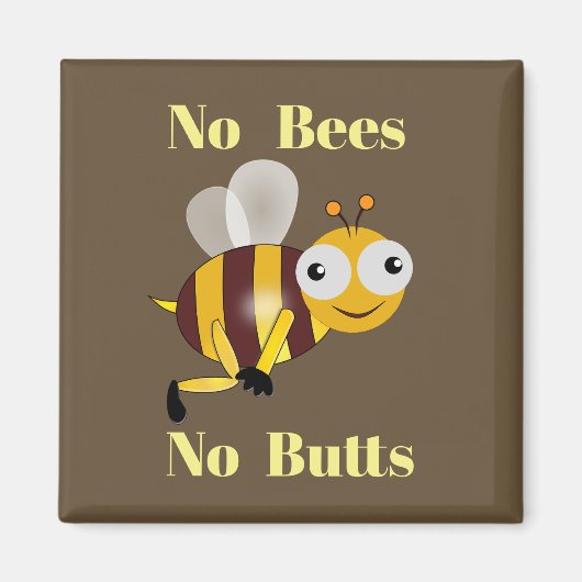 Keine Bienen Kein Hintern Magnet (Vorne)