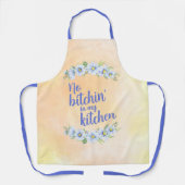 Keine Bitchin' in meiner Küche Schürze (Vorderseite)