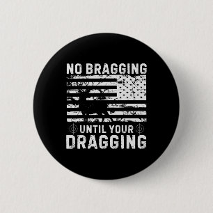 Keine Bremse, bis du deine Camouflage Deer Hu gezo Button