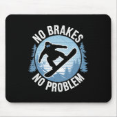 Keine Bremsen kein Problem Snowboarden Winter Snow Mousepad (Vorne)