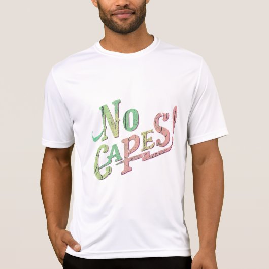 Keine Capes T-Shirt (Vorderseite)