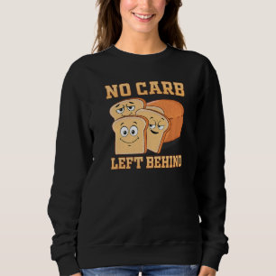 Keine Carb Verlassen hinter Sandwich-Kohlenhydratb Sweatshirt