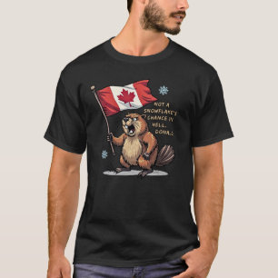 Keine Chance auf Schneeflocken, Biber, kanadische  T-Shirt