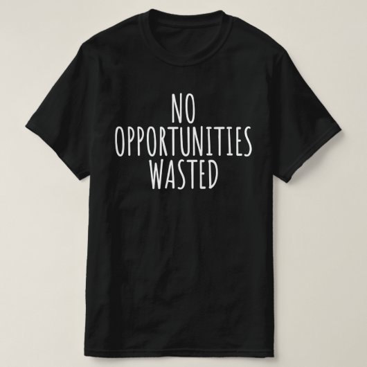 Keine Chancen verschwendet T-Shirt (Design vorne)