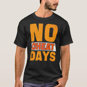 Keine Cheat Days Gym Keine Cheat Mahlzeiten Cheat  T-Shirt