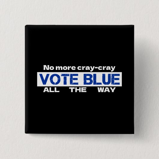 Keine Cray Cray Cray wählen Blau den ganzen Weg Button (Vorderseite)