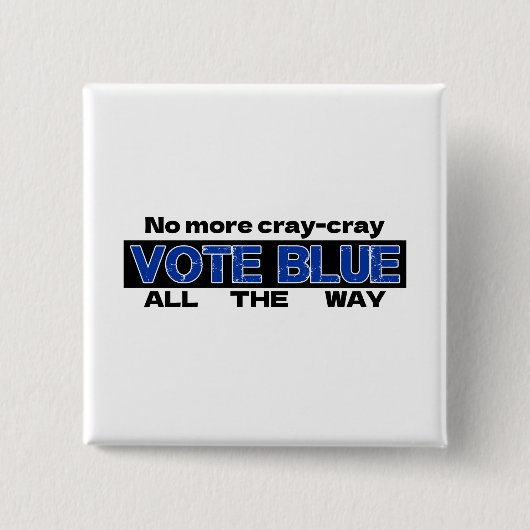 Keine Cray Cray Cray wählen Blau den ganzen Weg Button (Vorderseite)
