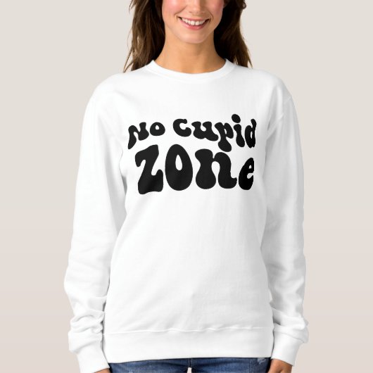 Keine Cupid-Zone Sweatshirt (Vorderseite)