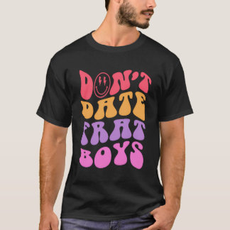 Keine Date Frat Boys Funny Preppy Trendy T-Shirt
