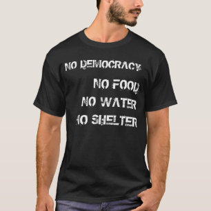 KEINE Demokratie, KEIN Nuthin'. T-Shirt