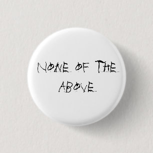 Keine des oben genannten Knopfes Button