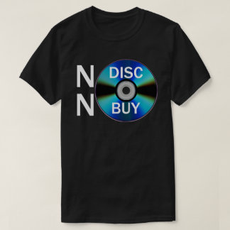 Keine Disc, kein Kauf (weißer Text) T-Shirt