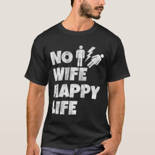 Keine Ehefrau glückliche Ehefrauen Leben Braut Hei T-Shirt
