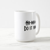 Keine Eile Kaffeetasse (VorderseiteRechts)