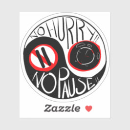 Keine Eile, keine Pause Aufkleber