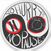 Keine Eile, keine Pause Aufkleber (Vorderseite)