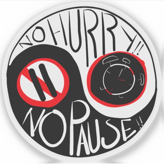 Keine Eile, keine Pause Aufkleber (Vorderseite)