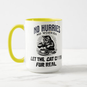 Keine Eile, keine Sorgen – Lass die Katze Fur Real Tasse