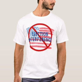 Keine Einmischung in Wahlen - Politischer T - Shir T-Shirt