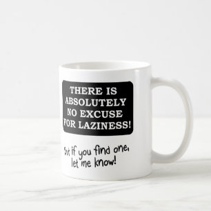 Keine Entschuldigung für Faulheit Lustiger Becher Kaffeetasse