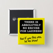 Keine Entschuldigung für Lazness Funny Button Abze (Vorne & Hinten)