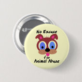 Keine Entschuldigung für Tiermissbrauchs-Knöpfe Button (Vorne & Hinten)