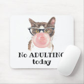 Keine erwachsene Katze heute lustig Mousepad (Mit Mouse)