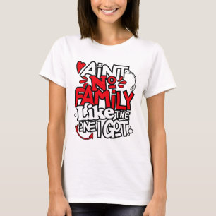 Keine Familie wie die, die ich Got habe, die Famil T-Shirt