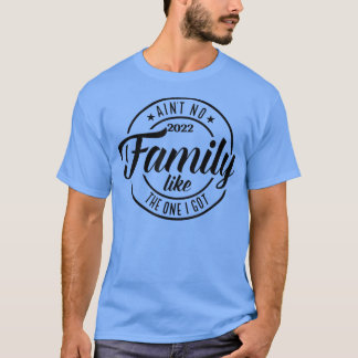Keine Familie wie die, die ich Got habe T-Shirt