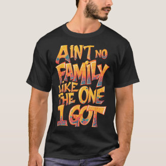 Keine Familie wie die, die ich habe, coole Familie T-Shirt