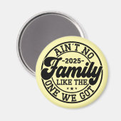 Keine Familie wie die, die wir 2025 Wiedersehen Go Magnet (Vorderseite/Rückseite)