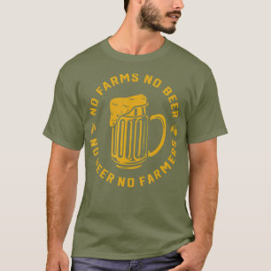 Keine Farmen Keine Bier Keine Landwirte Unterstütz T-Shirt