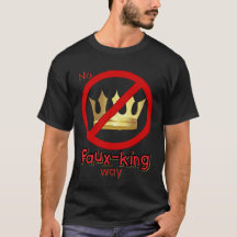 Keine Faux-king Art No Kings T-Shirt