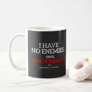 Keine Feinde bis zum Spieltag Lustiger Fußballbech Kaffeetasse
