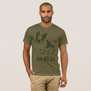 Keine französische Bulldogge Stiers T-Shirt