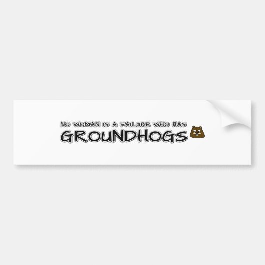 Keine Frau ist ein Versager, der Groundhogs hat Autoaufkleber (Vorne)