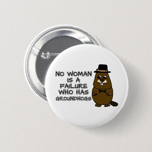 Keine Frau ist ein Versager, der Groundhogs hat Button (Vorne & Hinten)
