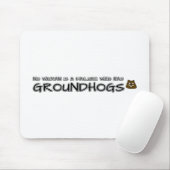 Keine Frau ist ein Versager, der Groundhogs hat Mousepad (Mit Mouse)