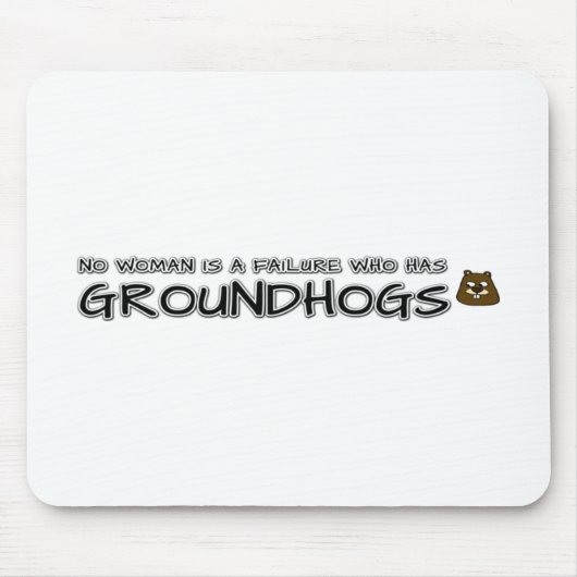Keine Frau ist ein Versager, der Groundhogs hat Mousepad (Vorne)