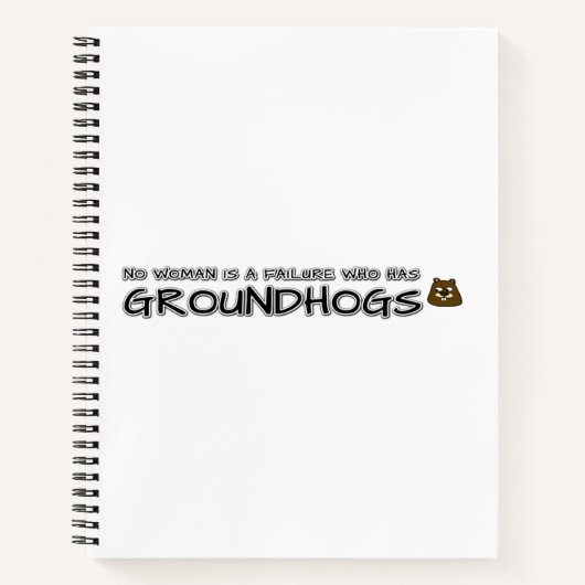 Keine Frau ist ein Versager, der Groundhogs hat Notizblock (Vorderseite)