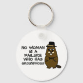 Keine Frau ist ein Versager, der Groundhogs hat Schlüsselanhänger (Vorderseite)