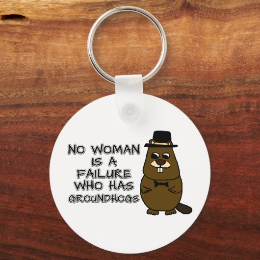Keine Frau ist ein Versager, der Groundhogs hat Schlüsselanhänger (Vorderseite)