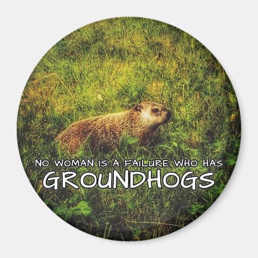 Keine Frau ist eine Versagerin mit einem Groundhog Magnet (Vorne)