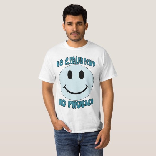 KEINE FREUNDIN KEIN PROBLEM, LUSTIGES T-Shirt (Vorne ganz)