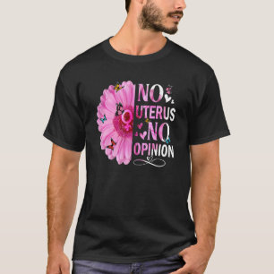 Keine Gebärmutter Keine Meinung Frauenrecht Femini T-Shirt